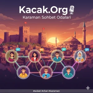 Karaman Sohbet Odaları Kacak.Org
