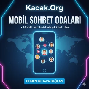Mobil Sohbet Odaları Kacak.Org