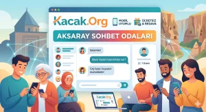 Aksaray Sohbet Odaları Kacak.Org