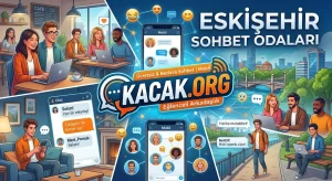 Eskişehir Sohbet Odaları